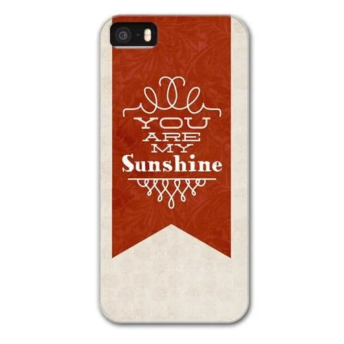 You are My Sunshine Designer Phone Cases